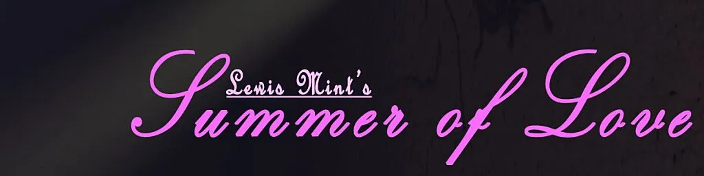 LEWIS MINT’S SUMMER OF LOVE [EP1 V1.0A] [RENEISSANCE GAMES]