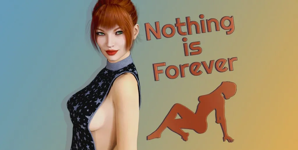 Nothing is Forever [v0.3.7] [MrSilverLust]