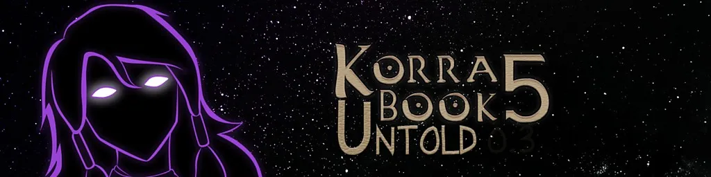 Book 5: Untold Legend of Korra [MUPLUR] [Final Version]