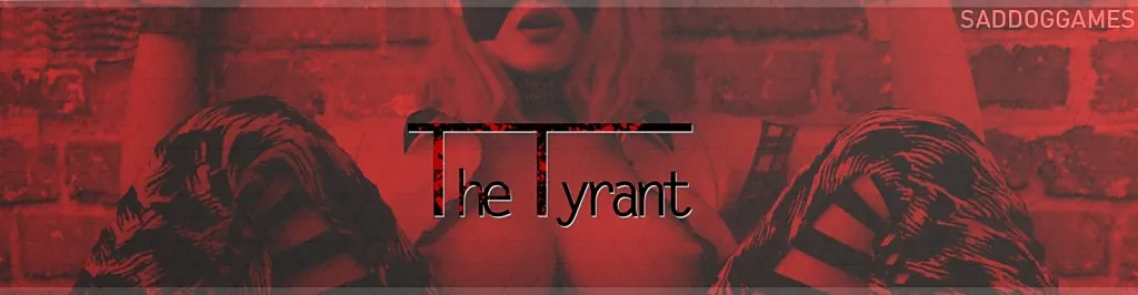 The Tyrant [v0.9.4b] [saddoggames]