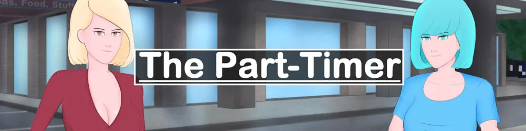 The Part-Timer [v0.9.4.8] [BadSquirrelThings]