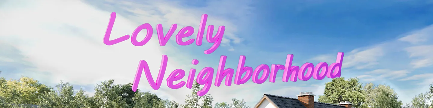 Lovely Neighborhood [v0.2.6b] [Rocket With Balls]